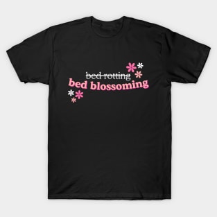 Not Bed Rotting, Bed Blossoming Funny Word Art T-Shirt